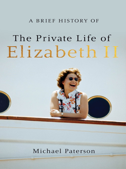 Title details for A Brief History of the Private Life of Elizabeth II by Michael Paterson - Available